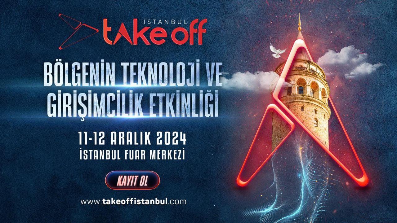 Teknoloji ve girişimciliğin liderleri Take Off İstanbulda buluşuyor